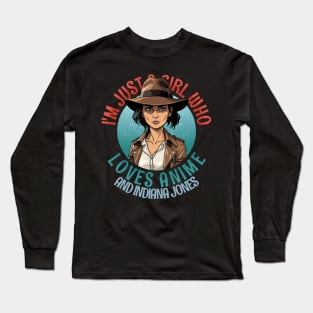 I'm Just a Girl Who Loves Anime and Indiana Jones Long Sleeve T-Shirt